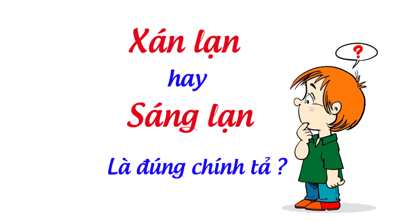 Xán lạn hay sáng lạn là đúng chính tả tiếng Việt - Hayhoc.net